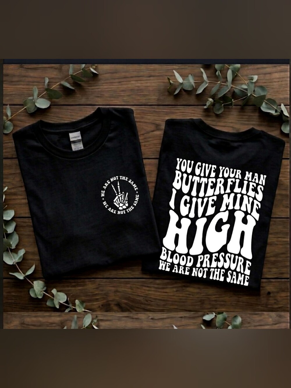 Funny shirt I give my man high blood pressure humor black and white retro wife